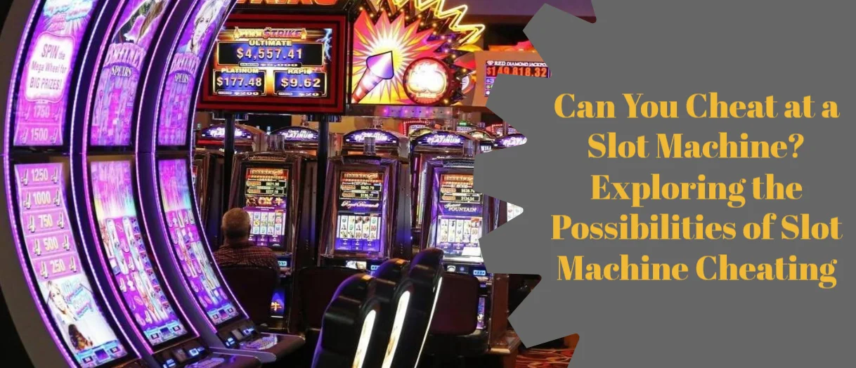 Can You Cheat at a Slot Machine? Exploring the Possibilities of Slot Machine Cheating