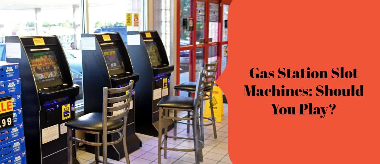 Gas Station Slot Machines: Should You Play?