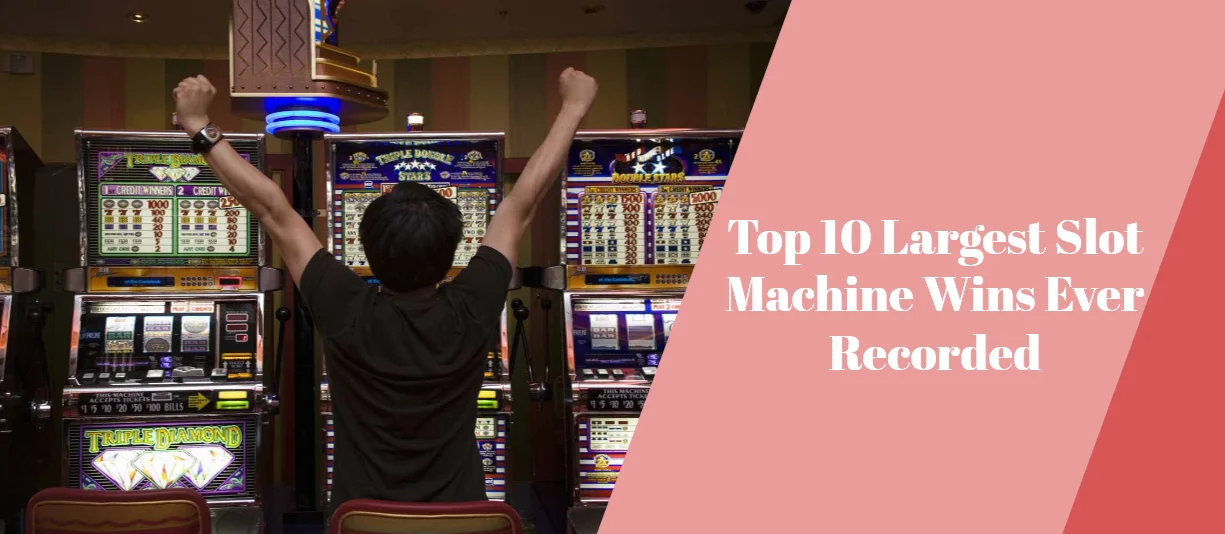 Top 10 Largest Slot Machine Wins Ever Recorded