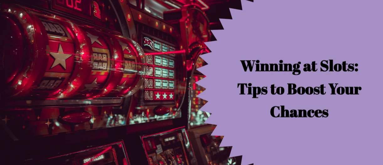 Winning at Slots: Tips to Boost Your Chances